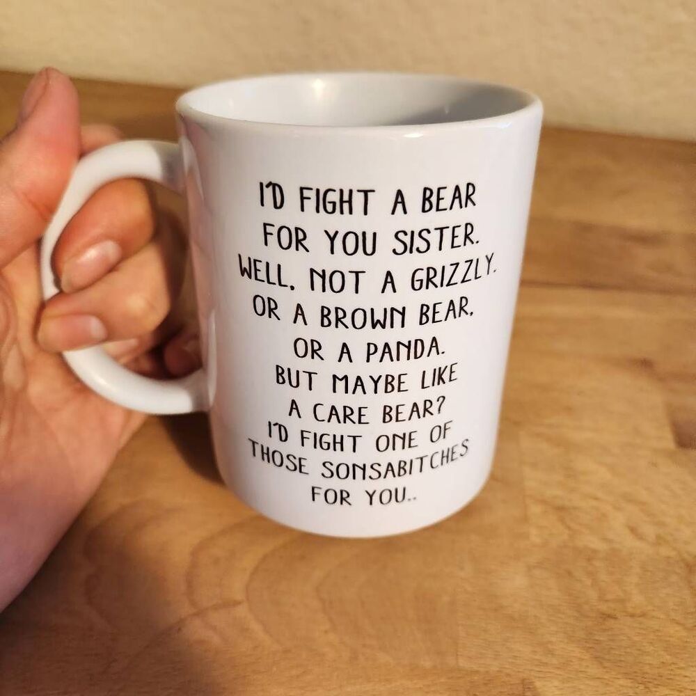 Fight a Bear for You Sister mug